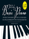 The Only Basic Piano Instruction Book You'll Ever Need (eBook): Learn to Play—From Reading Your First Notes to Constructing Complex Cords